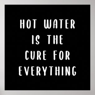 Poster Hot water is the cure for everything