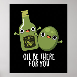 Poster Huile Soyez Là Pour Vous Amusant Olive Pun Dark BG