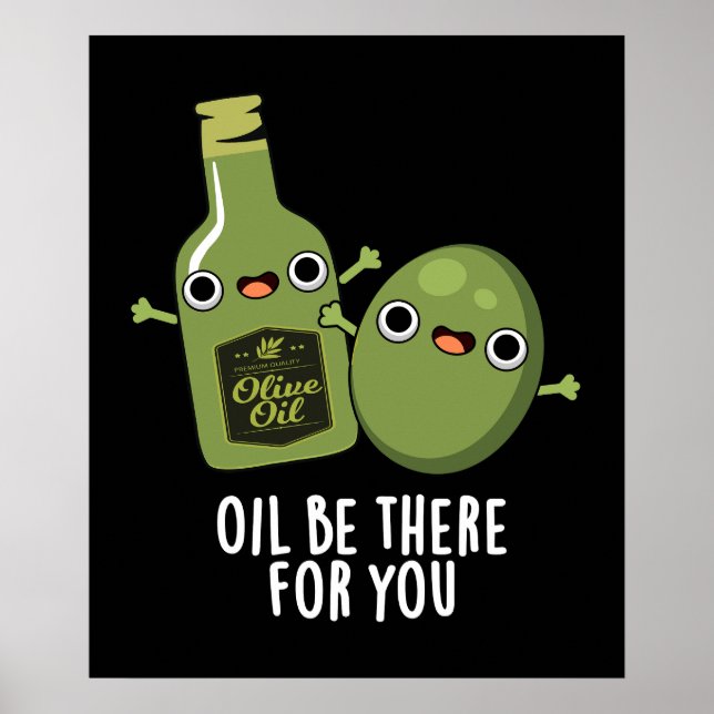 Poster Huile Soyez Là Pour Vous Amusant Olive Pun Dark BG (Devant)