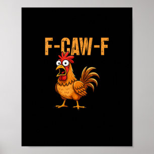 Poster Humour de poulet drôle Citation F-Caw-F Rooster Me