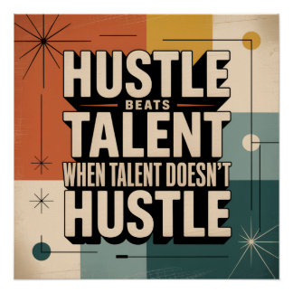 Poster Hustle Beats Talent When Talent Doesn't Hustle