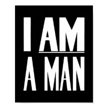I Am A Man - Civil Rights - Black and White