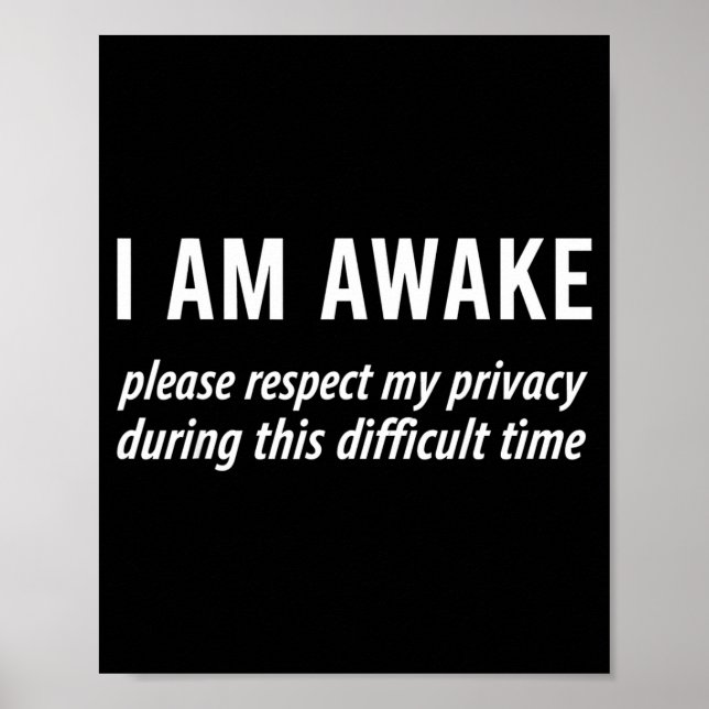 Poster I Am Awake Please Respect My Privacy Funny Sarcast (Devant)