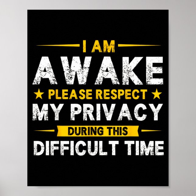 Poster I Am Awake Please Respect My Privacy Funny Sarcast (Devant)