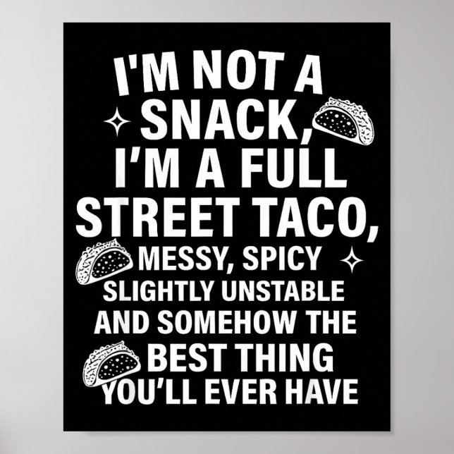 Poster I Am Not A Snack I'm A Full Street Taco Messt Scy  (Devant)