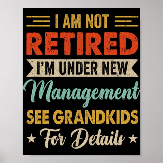 Poster I Am Not Retired Im Under New Management See Grand (Devant)