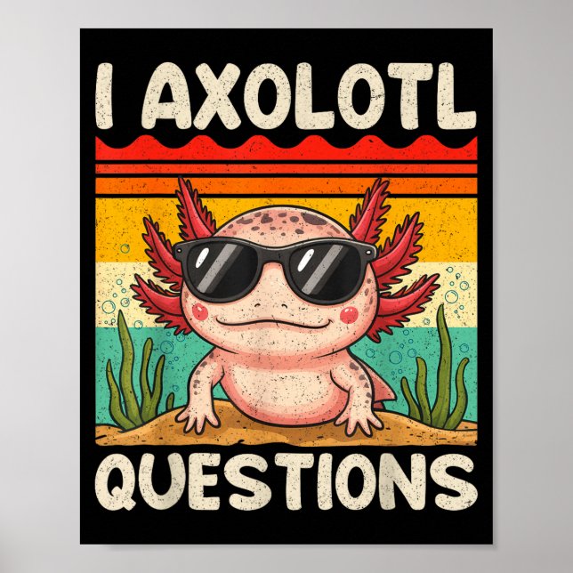Poster I Axolotl Questions Shirt Funny Axolotl Boy Girls  (Devant)
