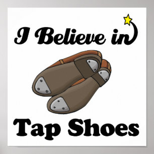 Poster i believe in tap shoes
