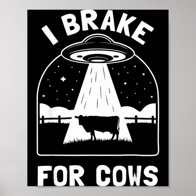 Poster I Brake For Cows Funny Ufo Alien Abduction Consrac (Devant)