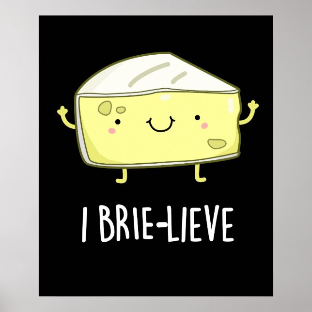 Poster I Brie-live Positive Brie Cheese Pun Dark BG (Devant)
