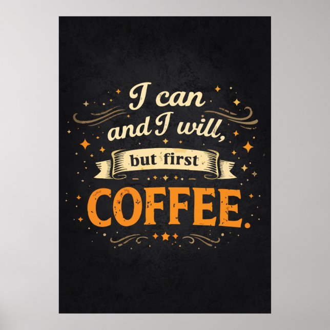 Poster I Can And I Will, But First Coffee - Funny Success (Devant)