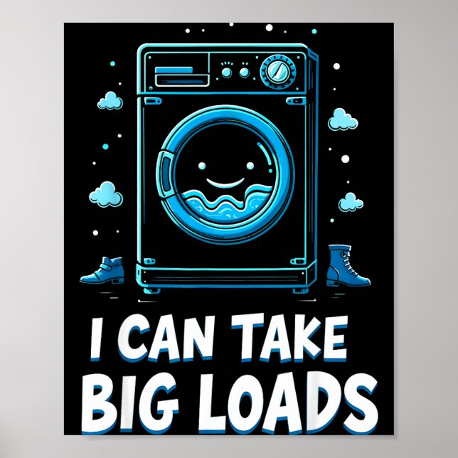 Poster I Can Take Big Loads Funny Laundry Day Washing Mac (Devant)