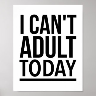 Poster I can't adult today