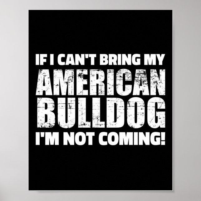 Poster I Can't Apporte My Bulldog I'm Not Coming Design (Devant)