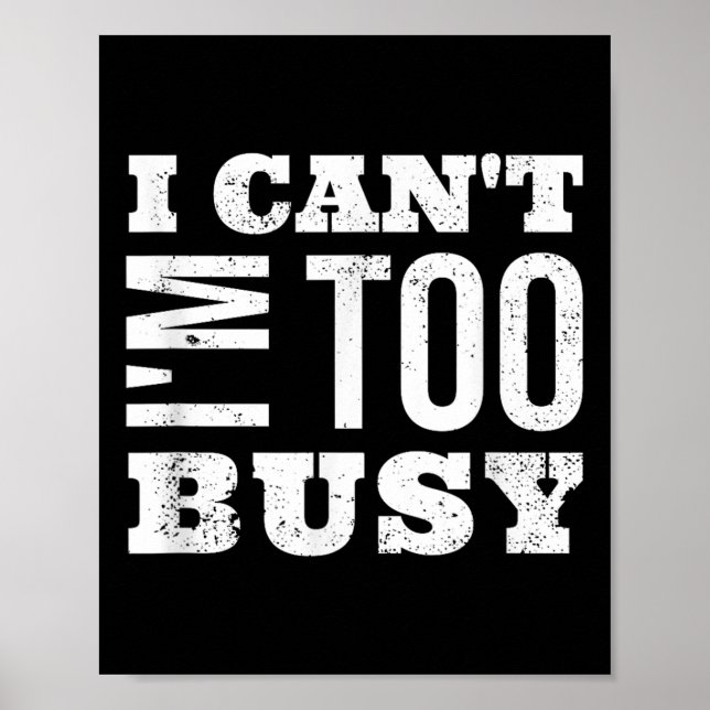 Poster I Cant I Am Too Busy  (Devant)