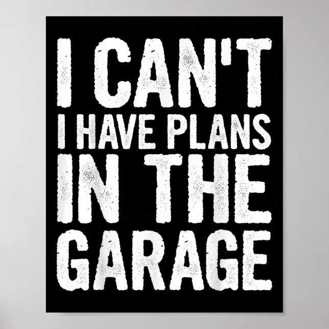 Poster I Cant I Have Plans In The Garage  (Devant)