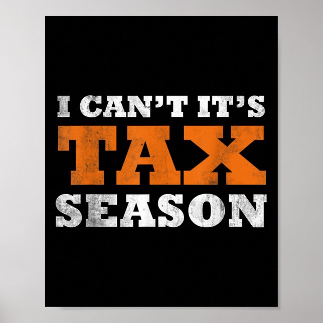 Poster I Cant Its Tax Season Funny Taxation Cpa Gift Tax  (Devant)