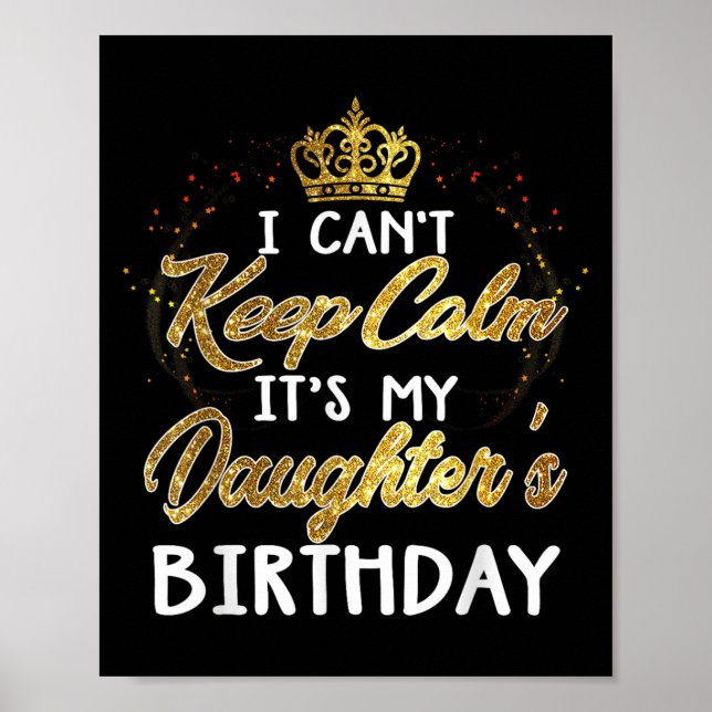 Poster I Cant Keep Calm Its My Daughters Birthday Gift  (Devant)