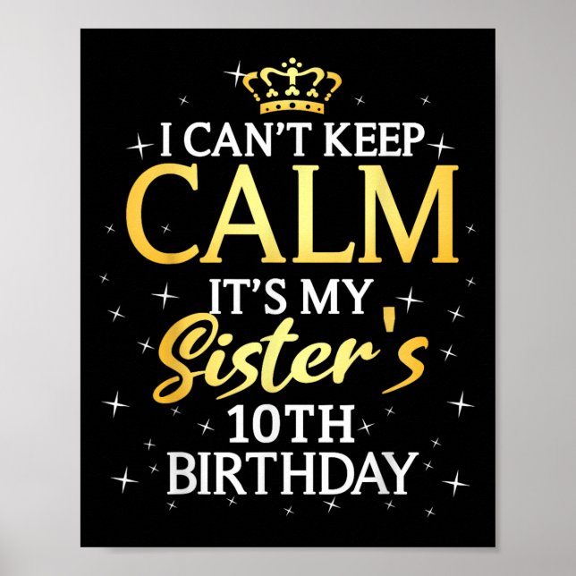 Poster I Cant Keep Calm Its My Sister 10th Birthday Party (Devant)