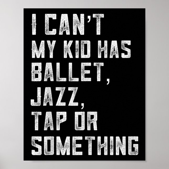 Poster I Can't My Daughter Has Dance Tap Jazz Ballet Mom  (Devant)