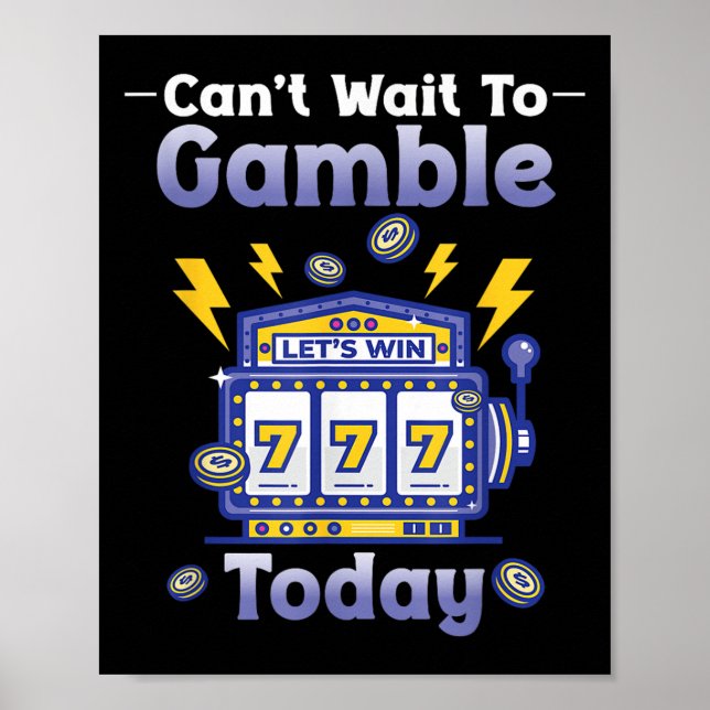 Poster I Can't Wait To Gamble Today Funny Gambler Saying  (Devant)