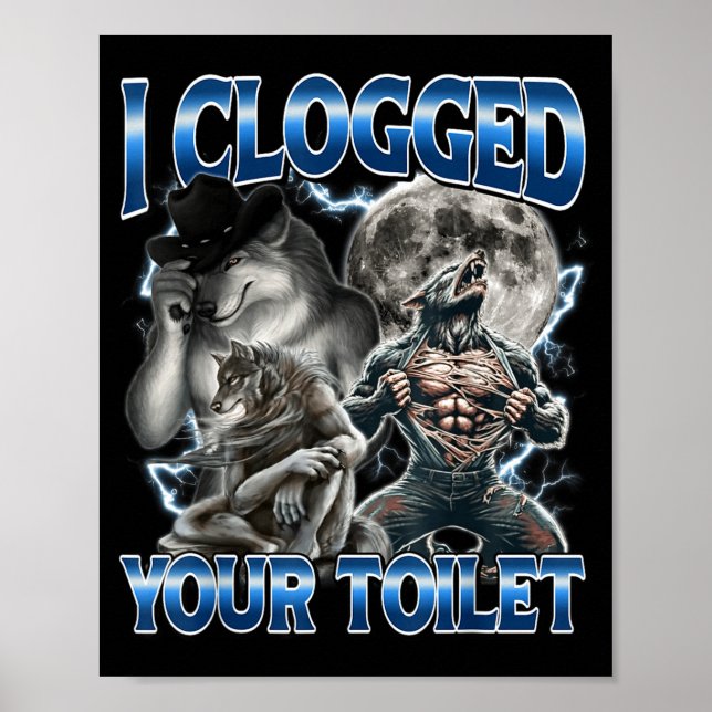 Poster I Clogged Your Toilet Funny Alpha Wolf Meme Stud B (Devant)