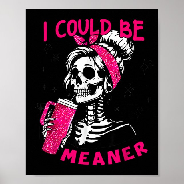Poster I Could Be Meaner Funny Skeleton _1  (Devant)