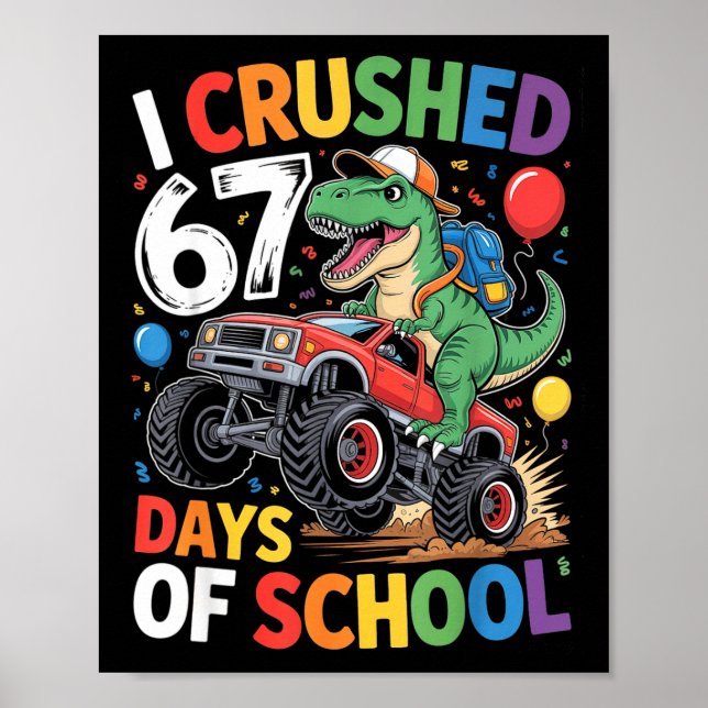 Poster I Crushed 67 Days Of School T Rex Monster Truck Di (Devant)