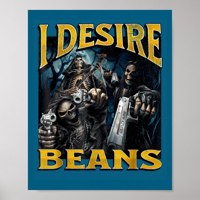 Poster I Desire Beans Funny Hard Skeleton Meme Bootleg  (Devant)