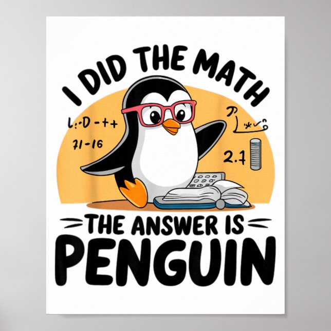 Poster I Did The Math The Answer Is Penguin Funny Math Te (Devant)