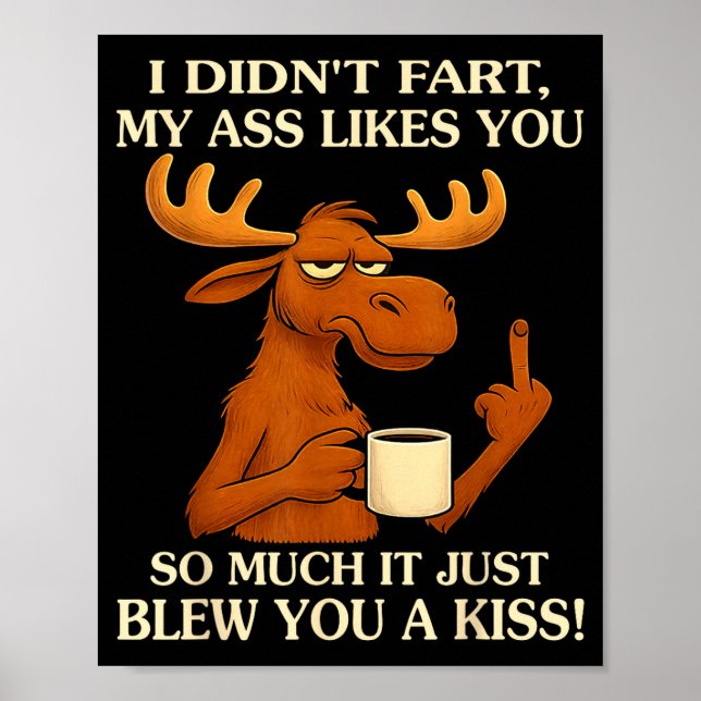 Poster I Didn't Fart My Likes You So Much It Just Blew Yo (Devant)