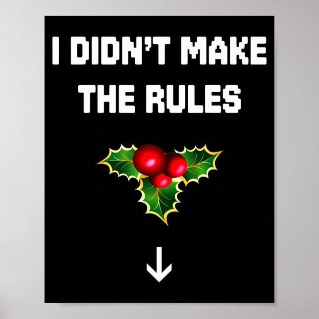 Poster I Didn't Make The Rules Funny Christmas Mistletoe  (Devant)
