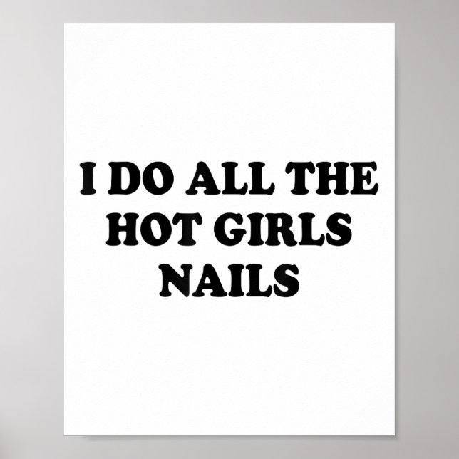 Poster I Do All The Hot Girls Nails Repeat Nail Tech  (Devant)