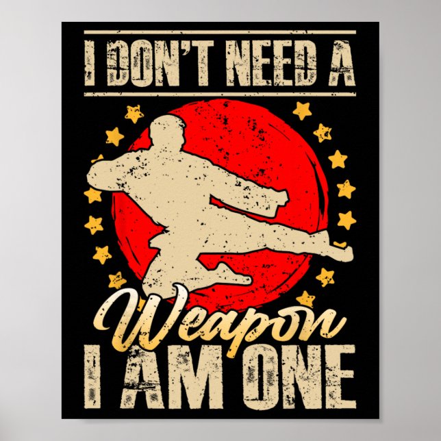 Poster I Don’t Need A Weapon I Am One Funny Gifts  (Devant)