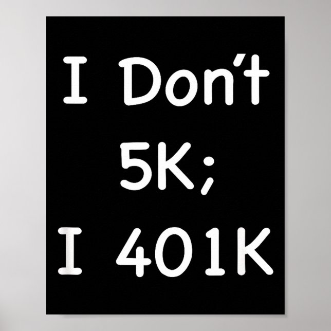 Poster I Don't 5k; I 401k Funny Retiree  (Devant)
