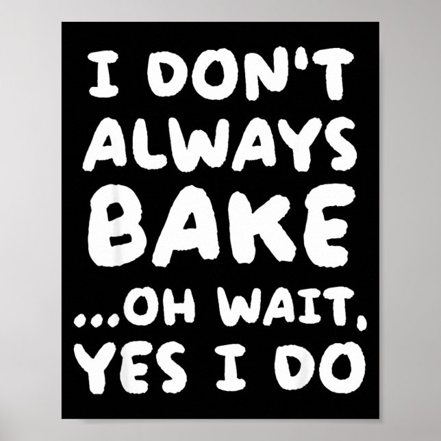 Poster I Don't Always Bake Funny Baker Baking  (Devant)