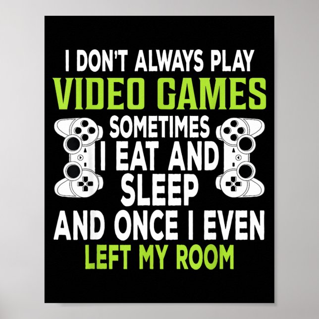 Poster I Don't Always Play Video Games Funny Gamer Gift B (Devant)
