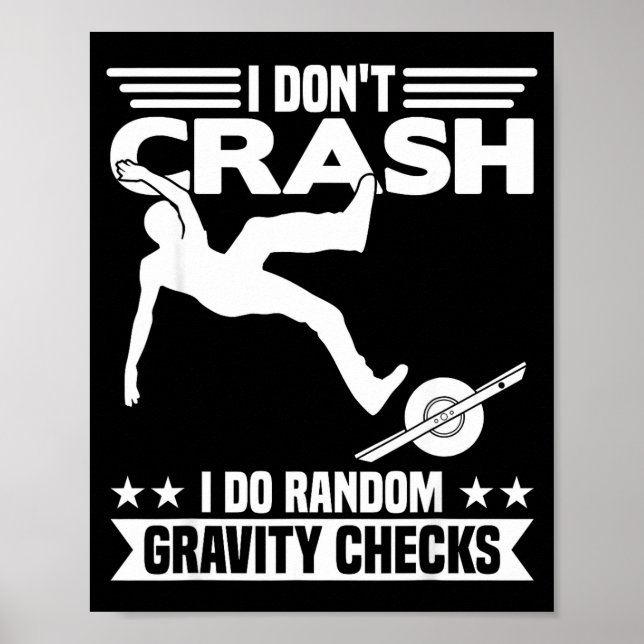 Poster I Don't Crash I Do Random Onewheel Gravity Checks  (Devant)