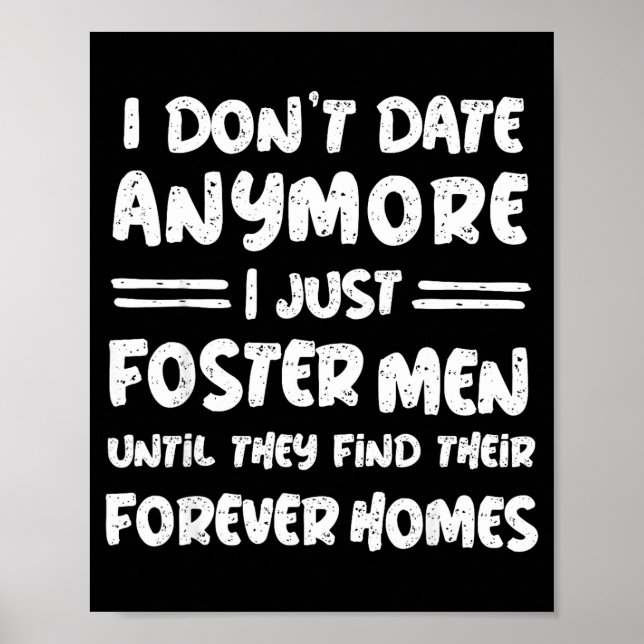 Poster I Don't Date Anymore I Just Foster Men Funny  (Devant)