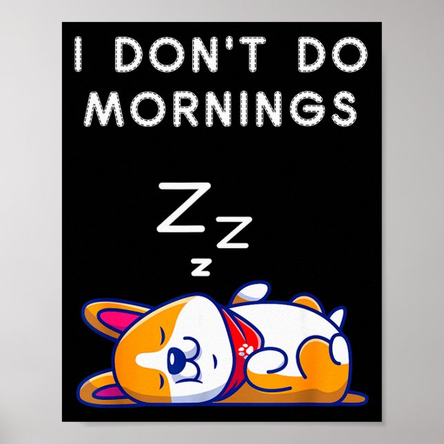 Poster I Don't Do Mornings Funny Dog Sleeng  (Devant)
