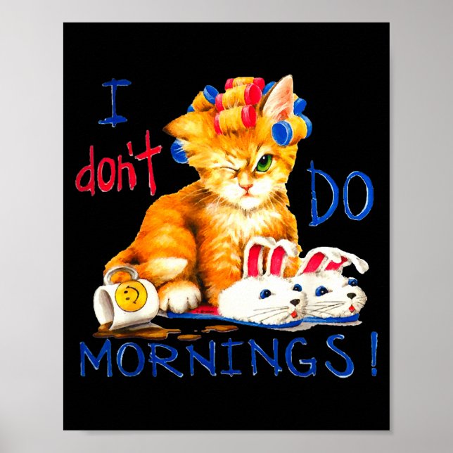 Poster I Don't Do Mornings , Tee Shirt, Cat ,cup Of Coffe (Devant)