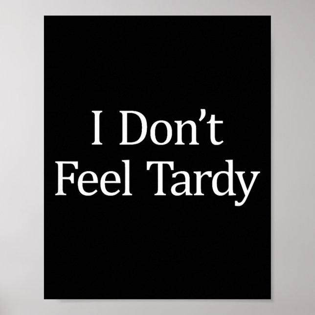 Poster I Don't Feel Tardy -  (Devant)