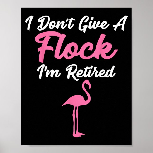 Poster I Don't Give A Flock I'm Retired Funny Flamingo  (Devant)