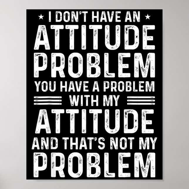 Poster I Don't Have An Attitude Problem Funny Sarcasm Men (Devant)