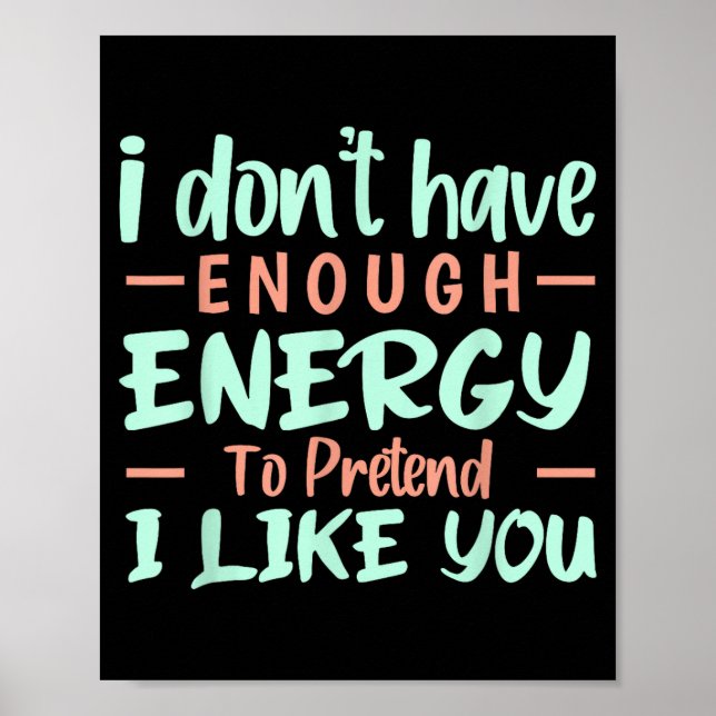 Poster I Don't Have Enough Energy To Pretend I Like You F (Devant)