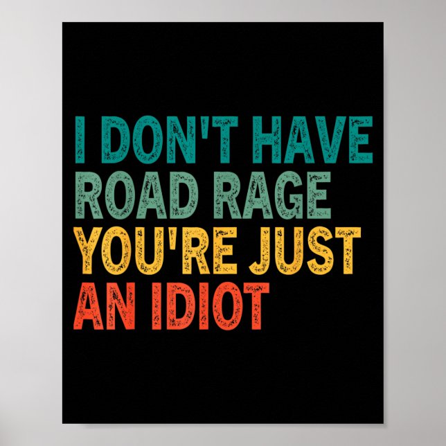 Poster I Don't Have Road Rage You're Just An Idiot Retro  (Devant)