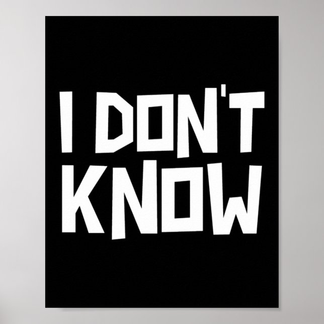 Poster I Don't Know Funny Sarcastic Saying Long Sleeve  (Devant)
