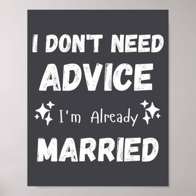 Poster I Don't Need Advice I'm Already Married Sarcastic  (Devant)