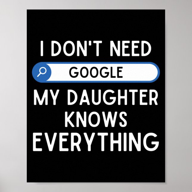 Poster I Don't Need Google My Daughter Knows Everything - (Devant)
