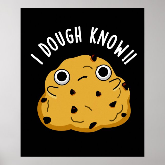 Poster I Dough Know Funny Baking Pun Dark BG (Devant)